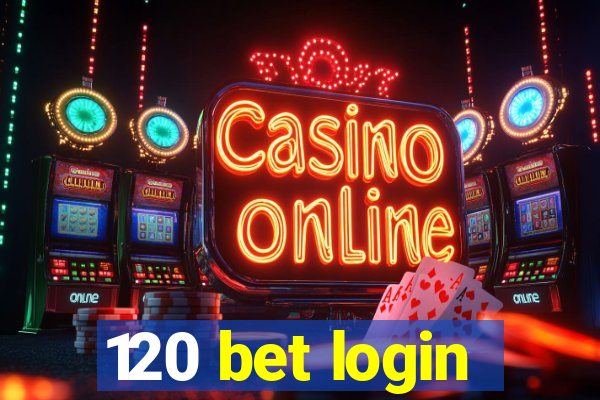 120 bet login